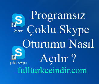 Programsız çoklu skype oturumu nasıl açılır ?