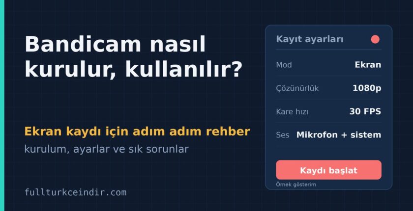 Bandicam Nasıl Kurulur ve Kullanılır? Ekran Kaydı Rehberi Bandicam Nasıl Kurulur ve Kullanılır? Ekran Kaydı Rehberi