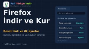 Firefox İndir ve Kur: Resmî Link, Kurulum ve İlk Ayarlar