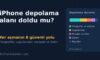 iPhone Depolama Alanı Doldu mu? Yer Açmanın 8 Güvenli Yolu