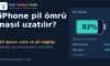iPhone Pil Ömrü Nasıl Uzatılır? Günlük Kullanım ve Pil Sağlığı İçin 12 İpucu