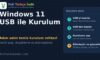 Windows 11 USB ile Nasıl Kurulur? Adım Adım Temiz Kurulum Rehberi