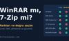 WinRAR mı, 7-Zip mi? Farkları, Güvenlik ve Doğru Seçim