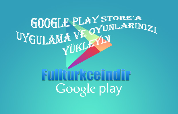 Google play store’a uygulama ekleme